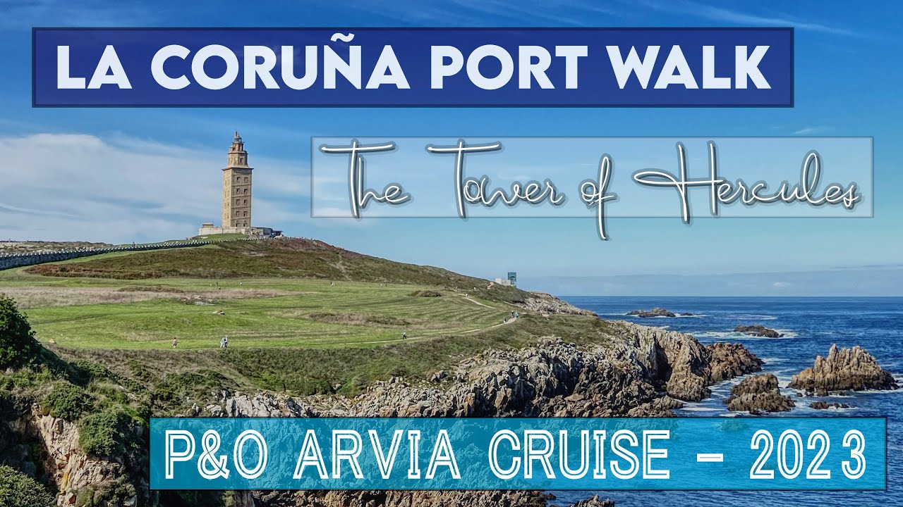 La Coruña Port Walk (Hercules Tower) - Sep 2023 - P&O Arvia (K319)