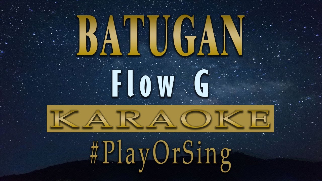 Batugan - Flow G (KARAOKE VERSION)