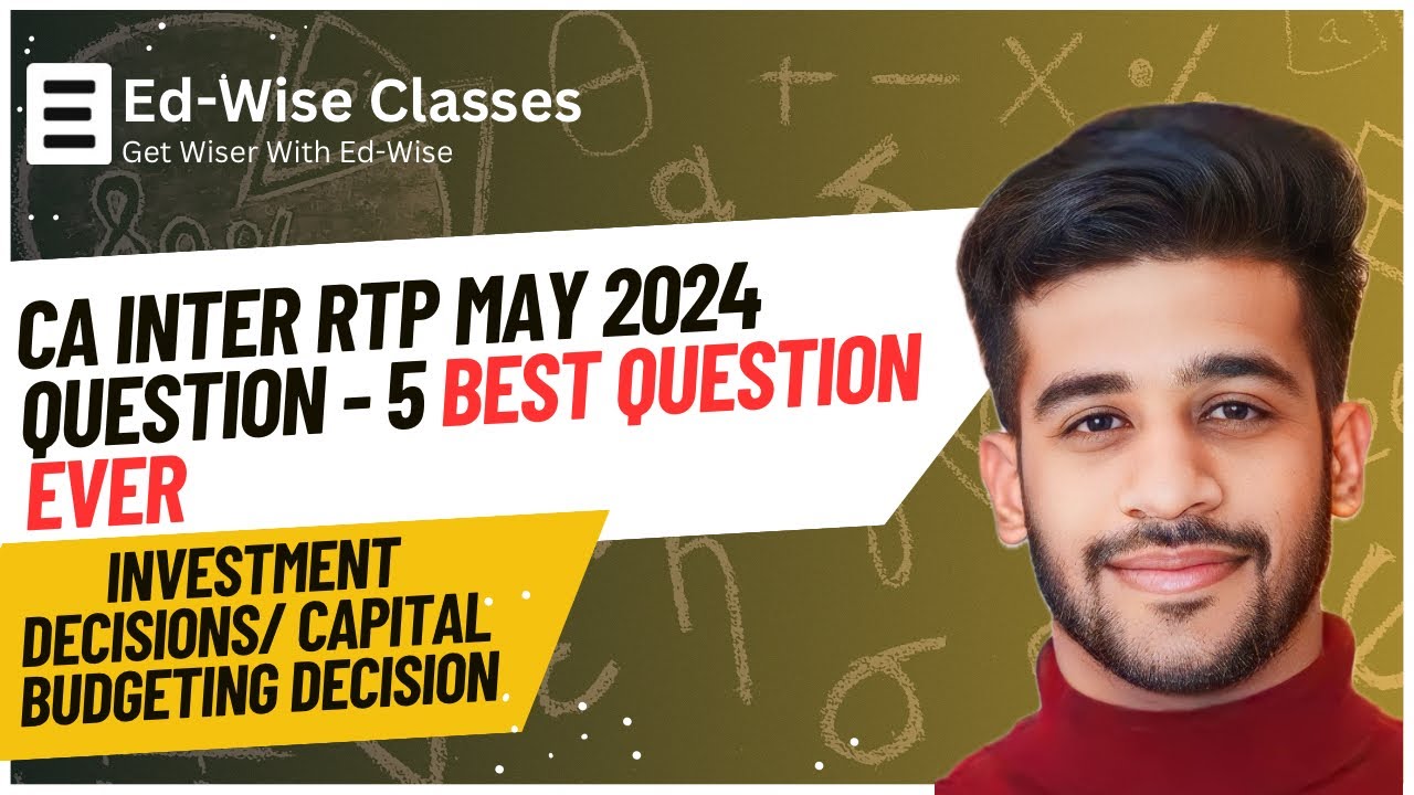 🏆⭐️ CA Inter RTP May 24 Q5 || Capital Budgeting Decisions || Steer Through Past Year E5 || #STPY