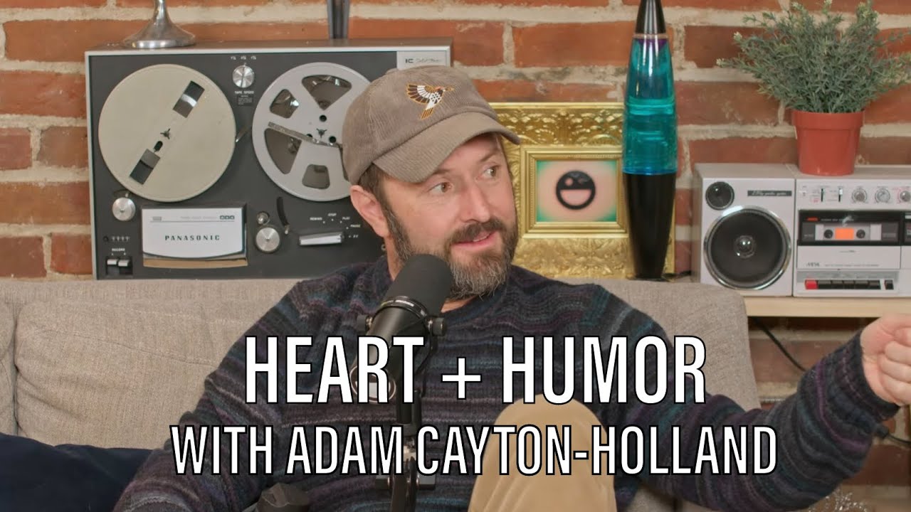 Heart + Humor (with Adam Cayton-Holland) FULL EPISODE