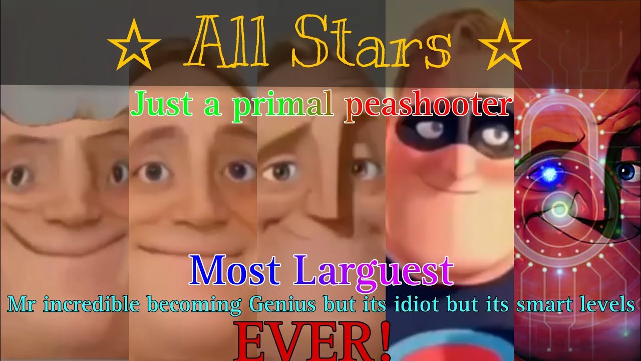 Mr incredible becoming Genius But its idiot but its Smart All stars!!!!!