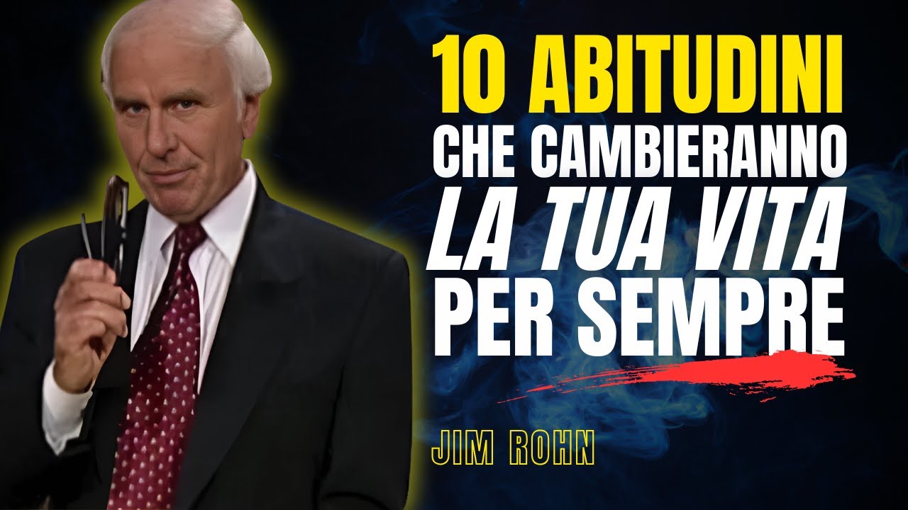 Jim Rohn Italiano - 10 Piccole Abitudini che Cambiano Tutto