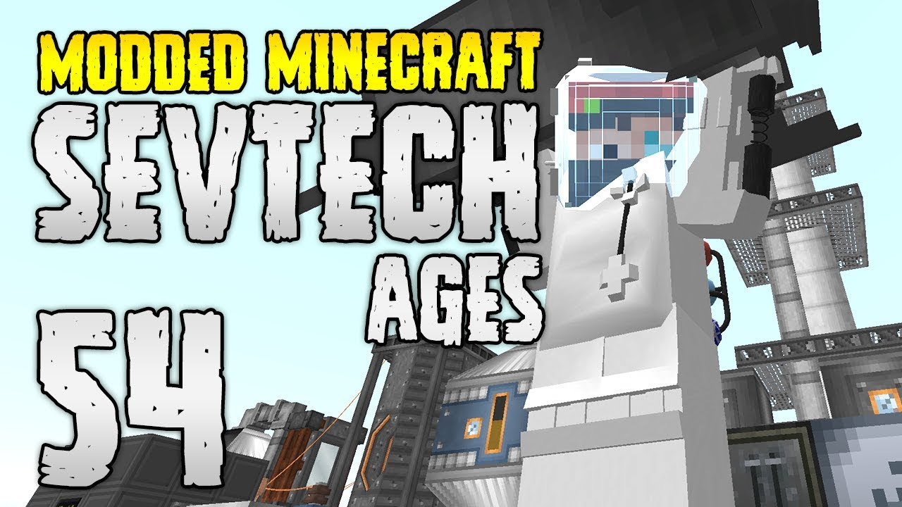 Minecraft SevTech: Ages | 54 | My Fueled ROCKET! | Modded Minecraft 1.12.2