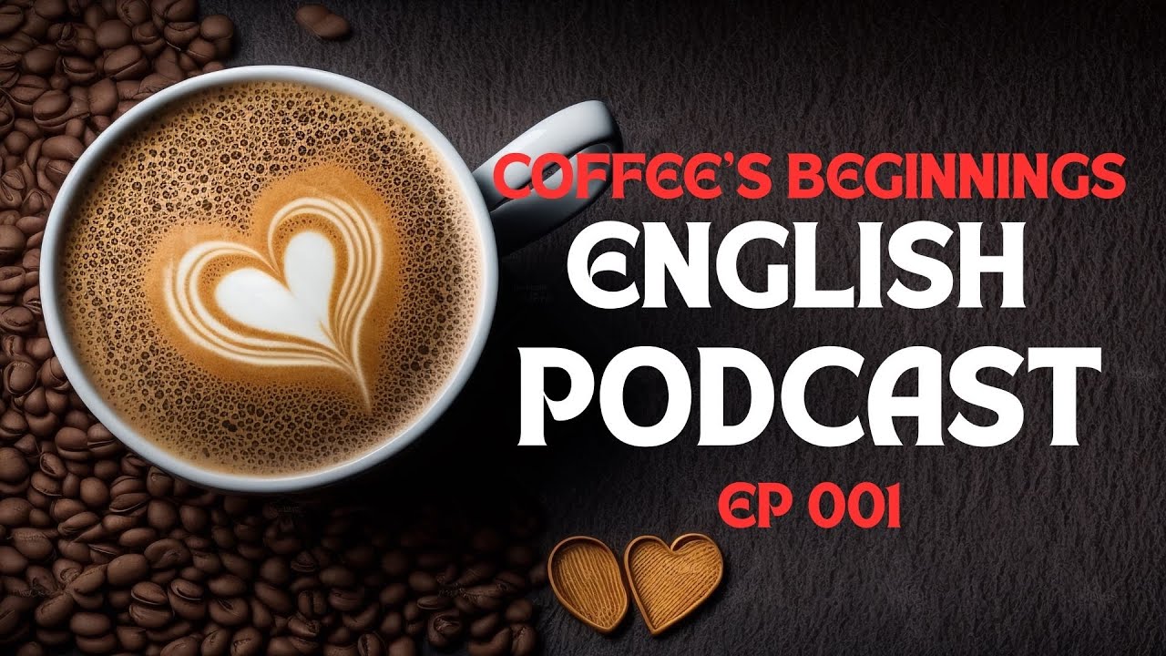 ENGLISH PODCAST EP 001 | Coffee's Beginnings | Daily English Practice |