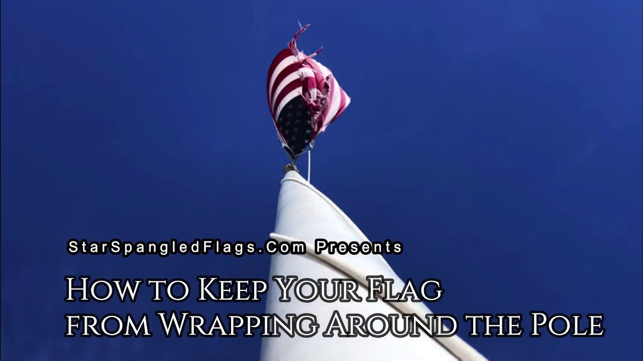 How to Keep Your Flag from Wrapping Around the Pole