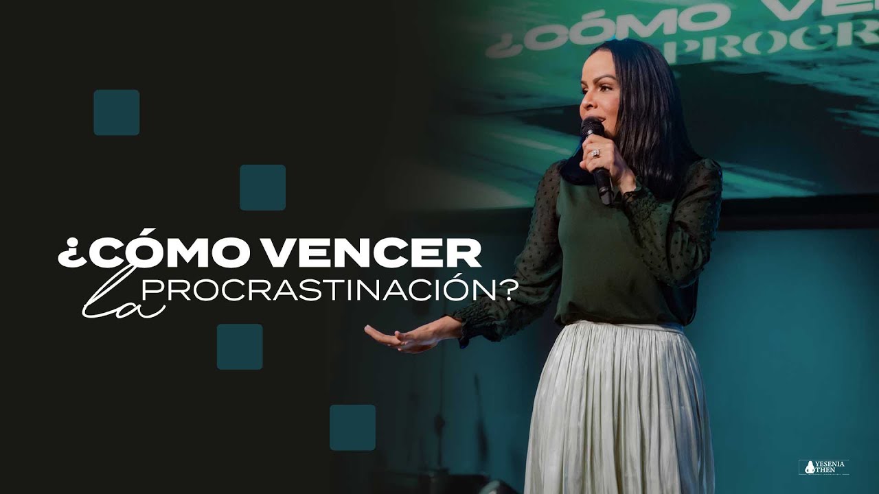 ¿CÓMO VENCER LA PROCRASTINACIÓN? - Pastora Yesenia Then