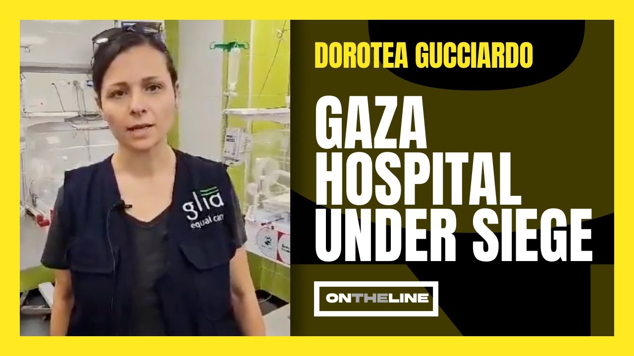 Ep 36: GAZA HOSPITAL UNDER SIEGE FROM ISRAEL