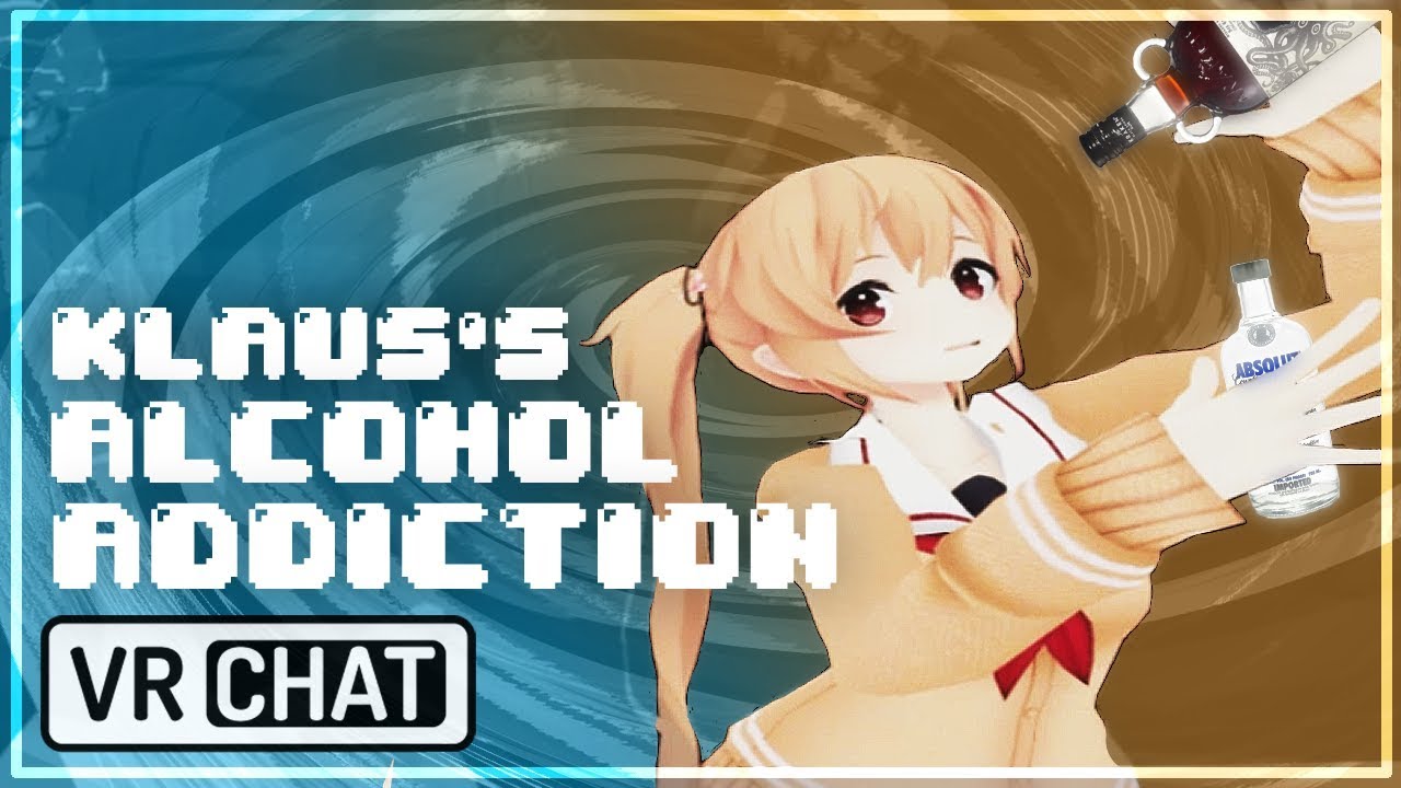 [ VR Chat ] Klaus's Alcohol Addiction!