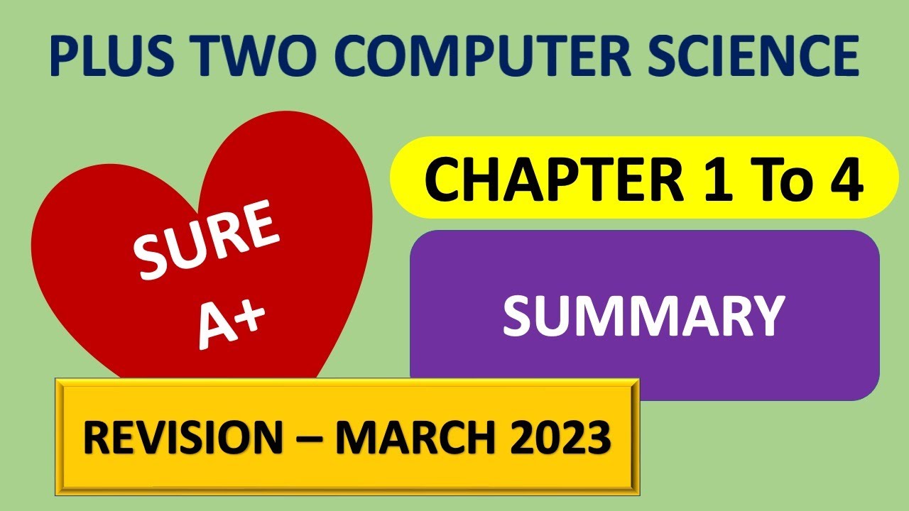 +2 Computer Science | Chapter 1 to 4 | Revision 2023 | Chapter Summary