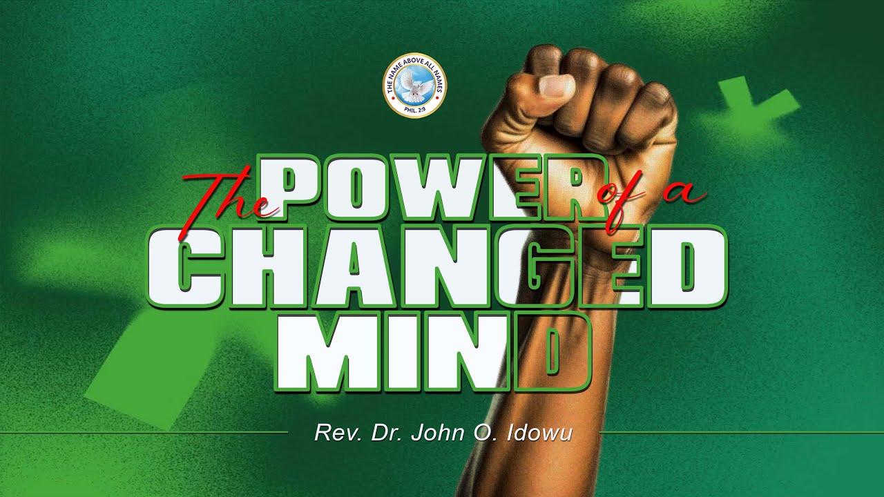 THE POWER OF A CHANGED MIND WITH REV. DR. JOHN O. IDOWU | THE NAME OF JESUS MINISTRIES