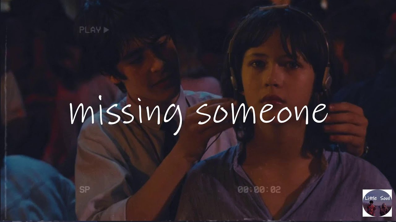 a playlist of songs for missing someone - chill tracks playlist