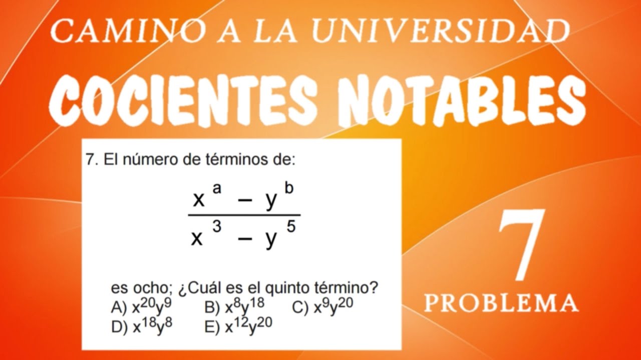 COCIENTES NOTABLES - ÁLGEBRA CAPITULO 05 - PROBLEMA RESUELTO 07