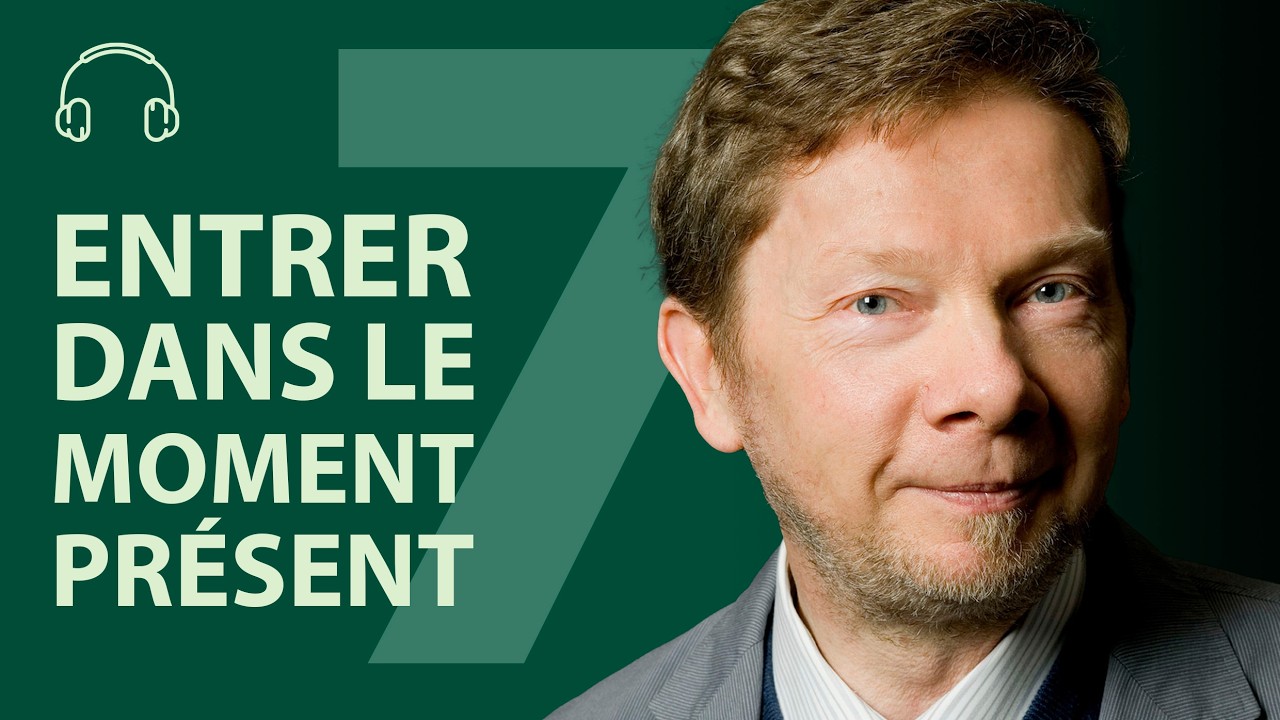 Entrer dans le moment présent | Eckhart Tolle | Livre audio en français | Intégrale 7/14
