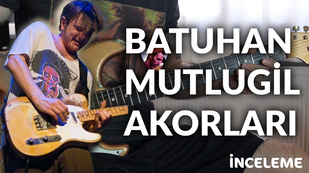 Batuhan Mutlugil Akorları (Gitar Dersi)