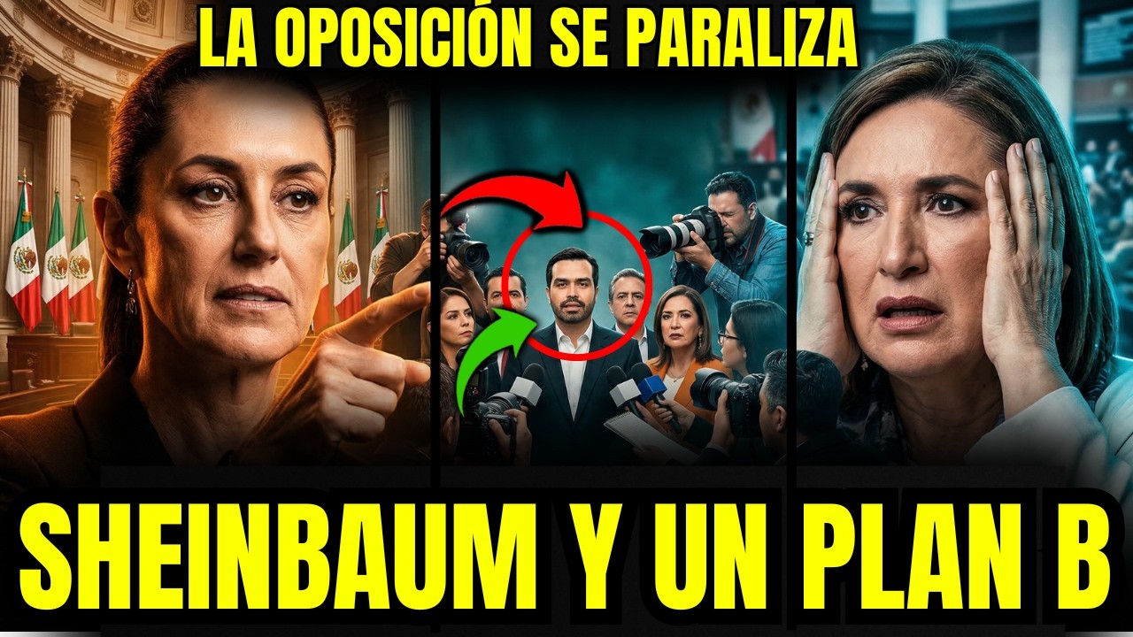 La JUGADA MAESTRA de SHEINBAUM: el Plan B que Mandó a toda la Oposición Directo al PÁNICO