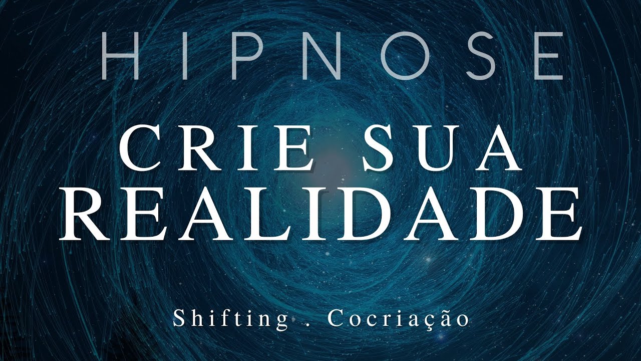 Hipnose Meditação Guiada - Crie sua Realidade Desejada (SHIFTING)
