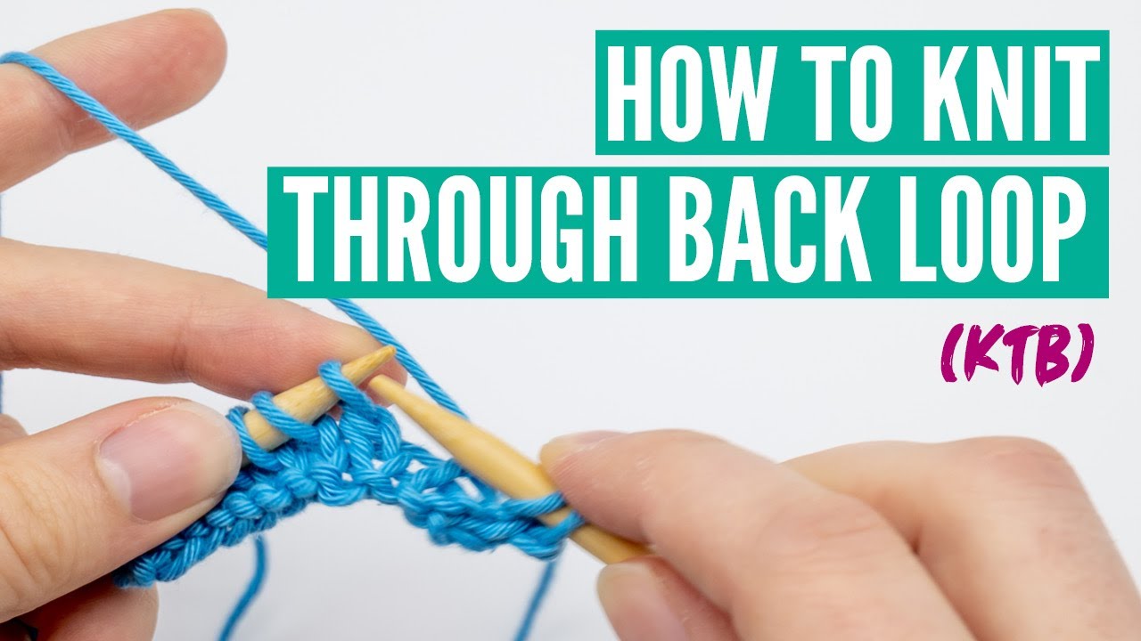 How to knit through the back loop (Ktb)