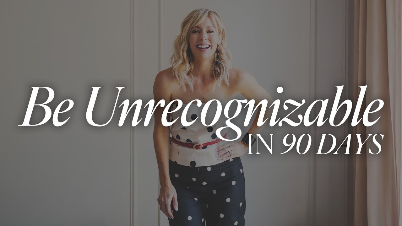 How to Become Unrecognizable in 90 Days