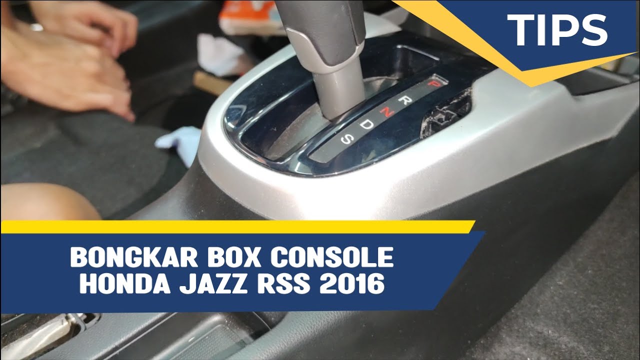 CARA BONGKAR BOX CONSOLE HONDA JAZZ RSS 2016