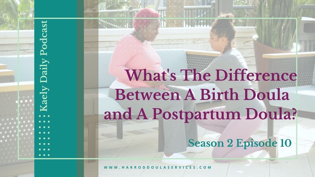 What's The Difference Between A Birth Doula and A Postpartum Doula?