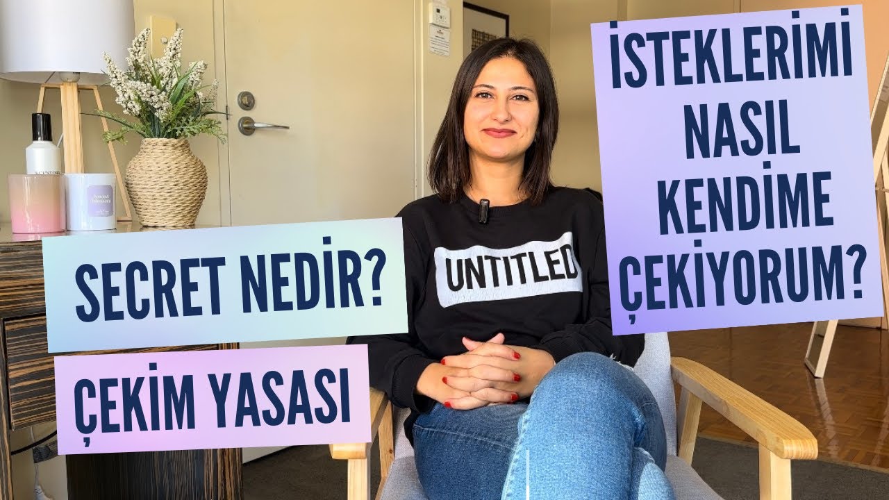 İsteklerimi Nasıl Kendime Çekiyorum? ✨ | Secret, Çekim Yasası Hakkında Bilmen Gerekenler!