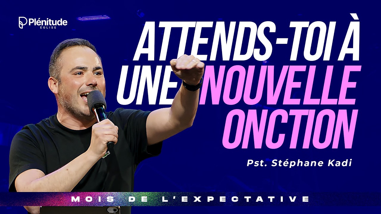 Attends-toi à une nouvelle onction ! | Pst. Stéphane Kadi