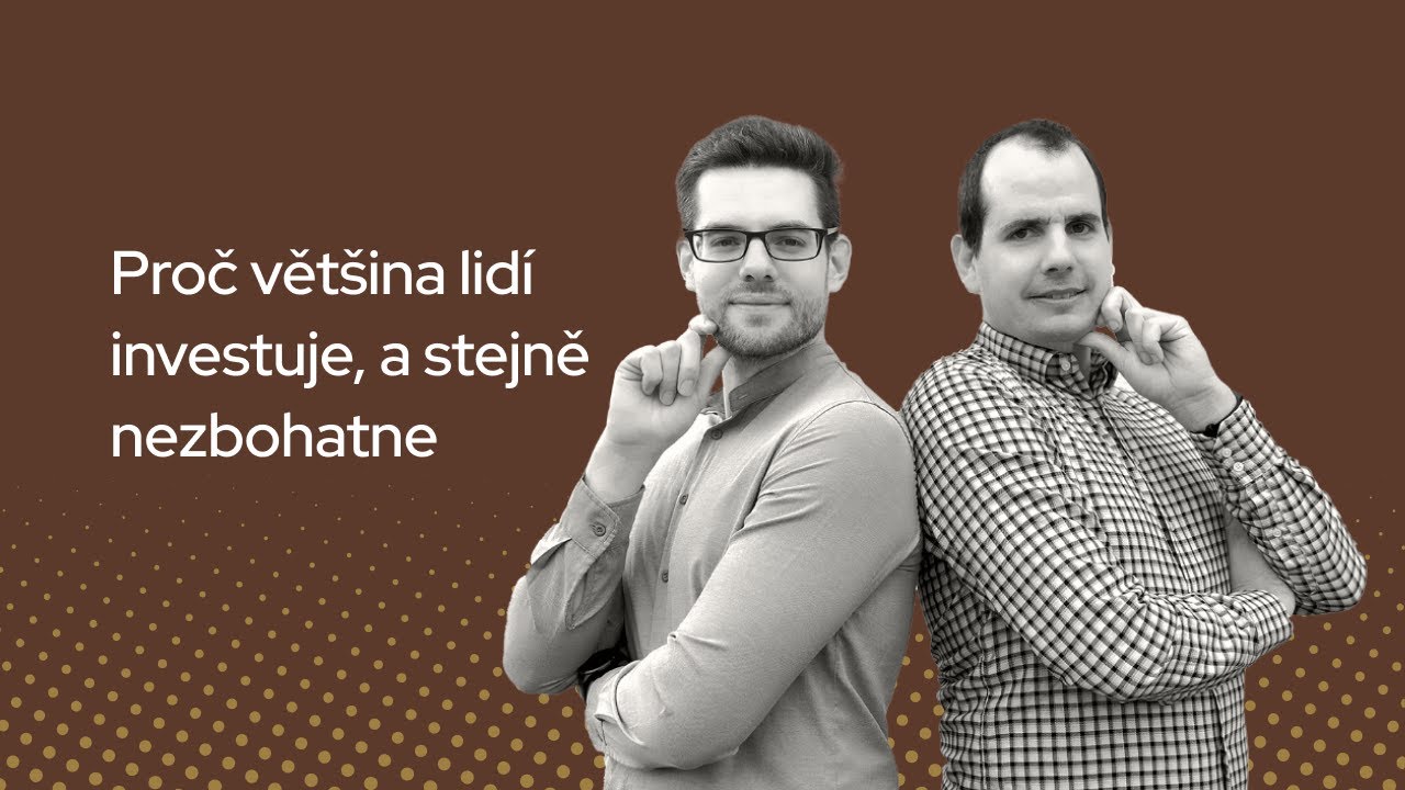 72 - Proč většina lidí investuje, a stejně nezbohatne