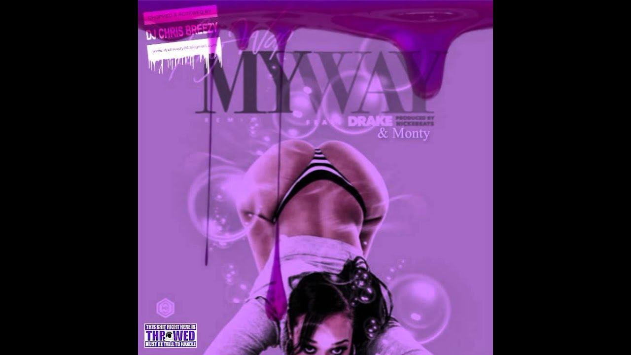 My Way (Remix)-Fetty Wap Feat. Drake & Monty (Chopped & Screwed By DJ Chris Breezy)