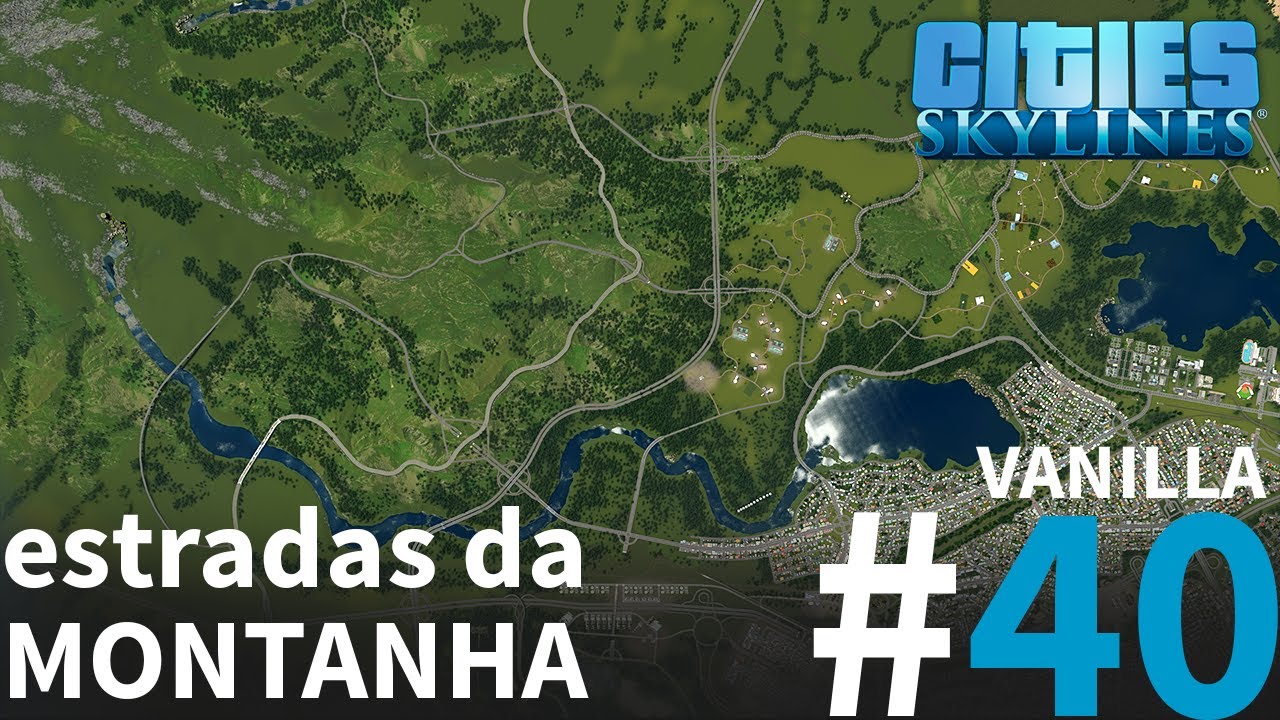 VANILLA #40 | ESTRADAS QUE SOBEM AS MONTANHAS [Cities: Skylines - Industries – Gameplay PT-BR]