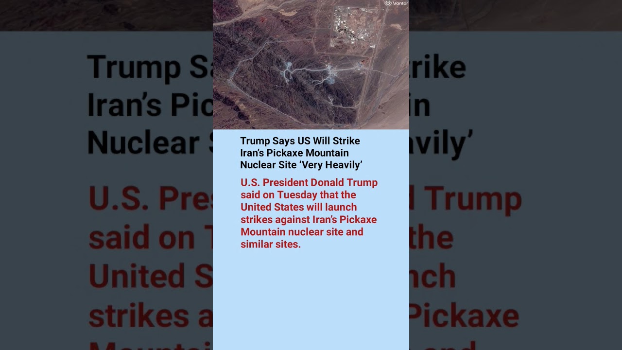 Trump Says US Will Strike Iran&rsquo;s Pickaxe Mountain Nuclear Site &lsquo;Very Heavily&rsquo;