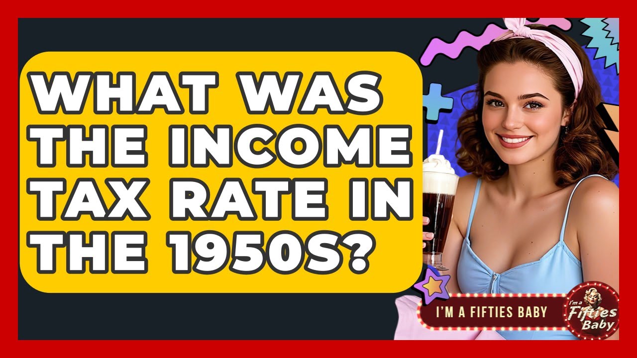 What Was The Income Tax Rate In The 1950s? - Im a 50s Baby