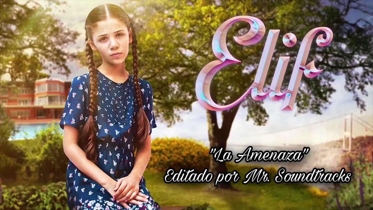 Elif - Soundtrack 32 - La Amenaza (V2)