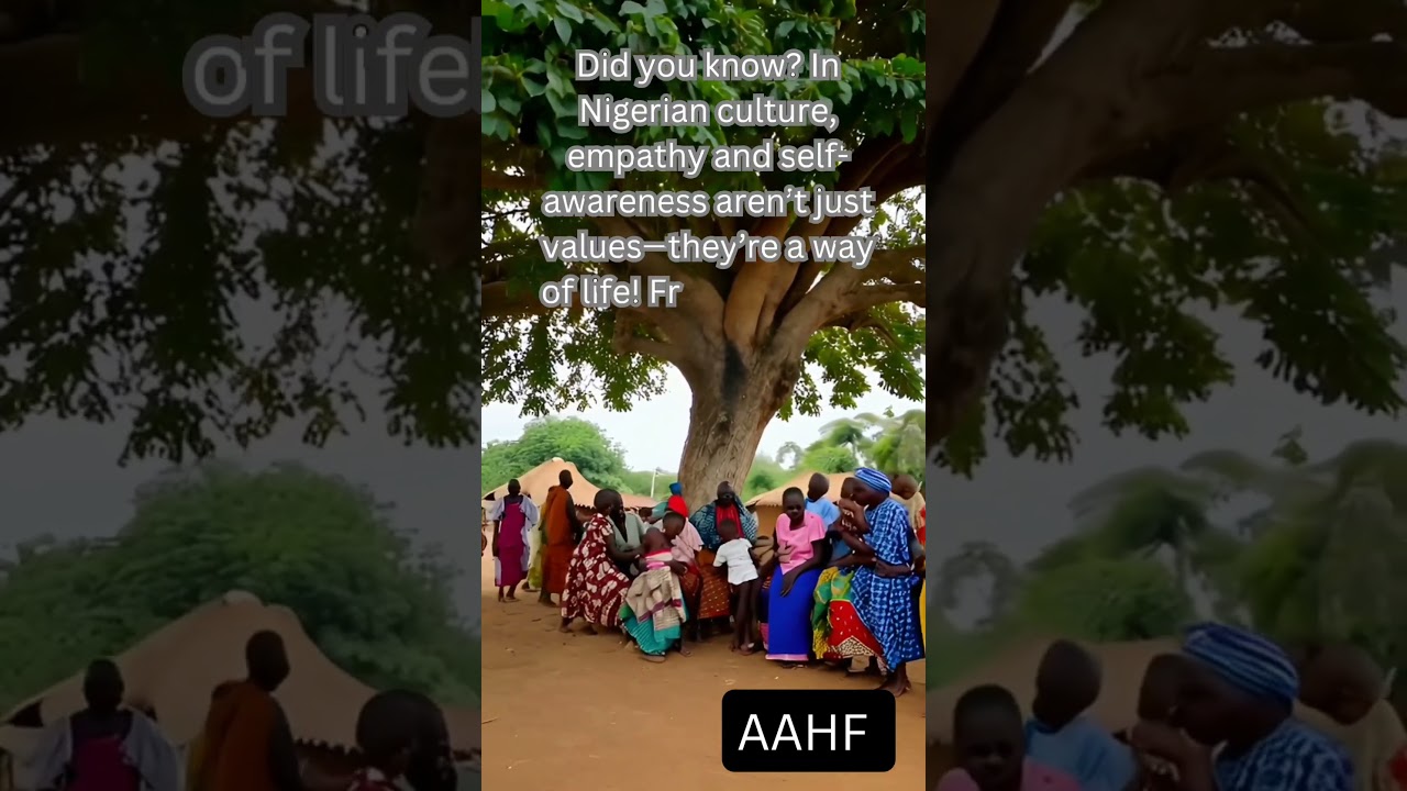 Empathy & Self-Awareness: The Heart of Nigerian Culture #ancientafricanhistoryandfolklore  #facts