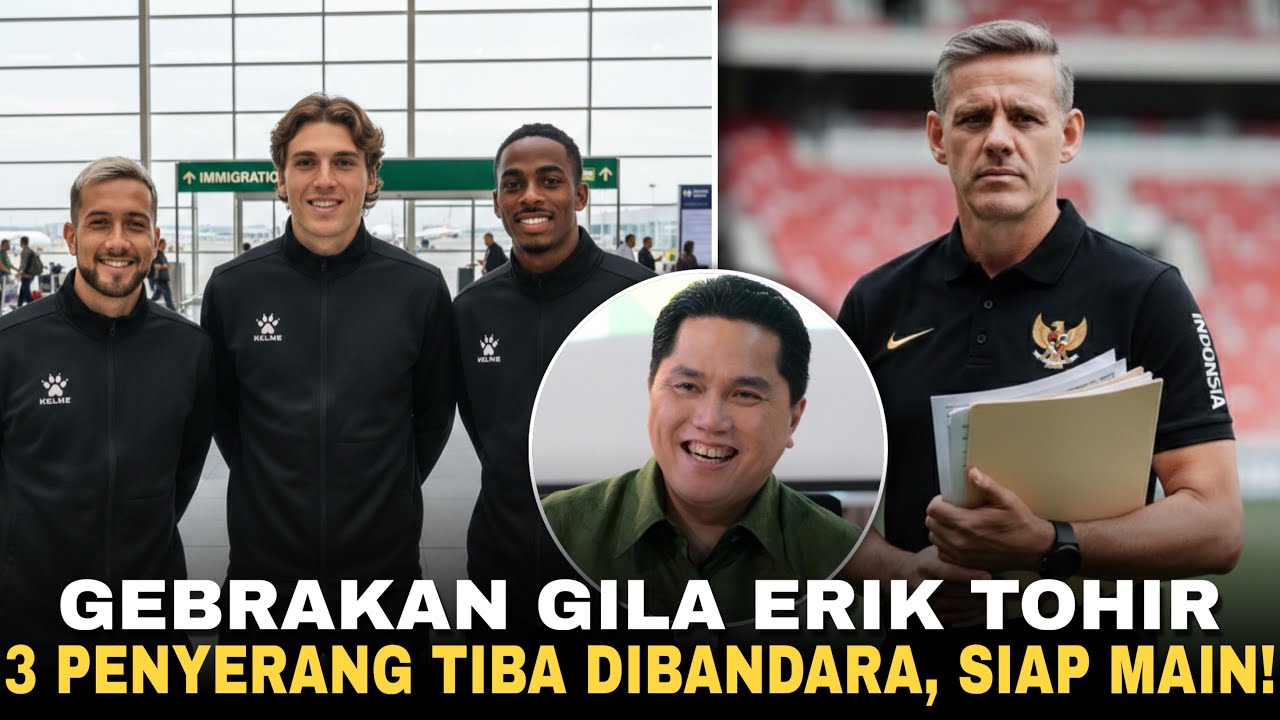 GEBRAKAN GILA ERIK TOHIR! 3 Penyerang Baru Tiba Dibandara, Siap Main Di FIFA Series!