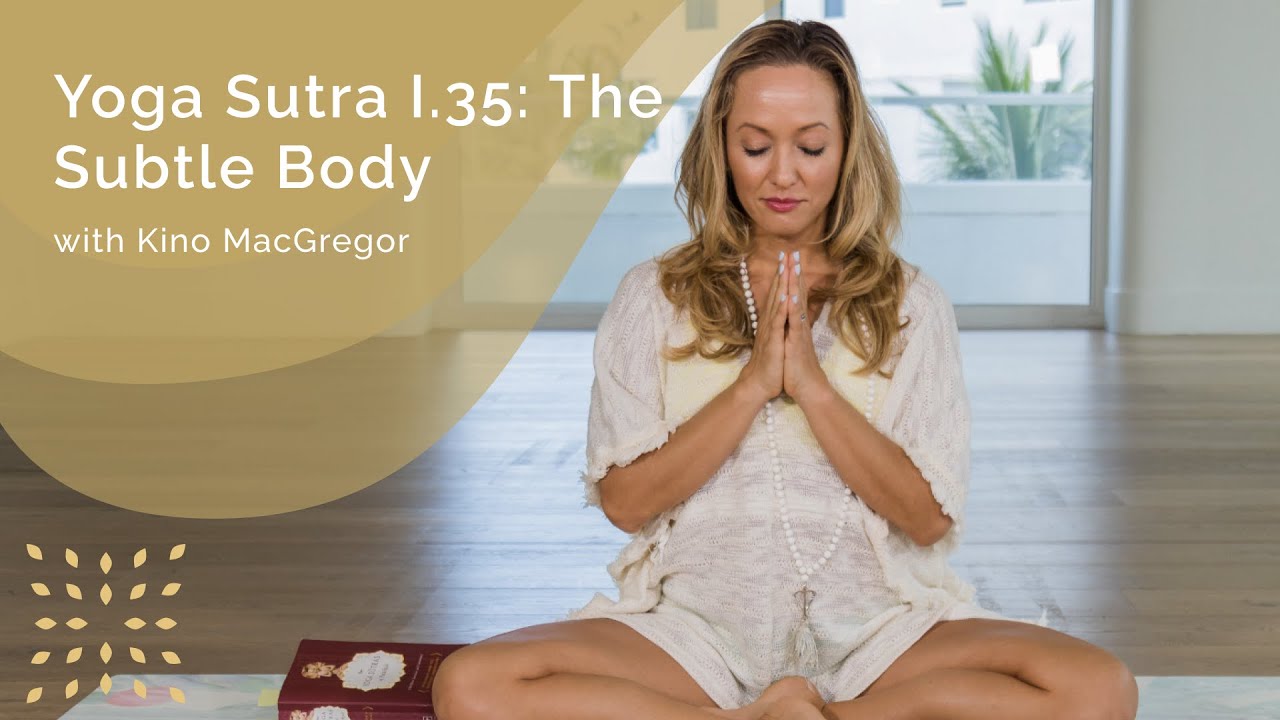 Yoga Sutra I.35: The Subtle Body
