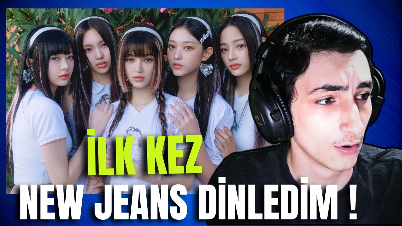 İLK KEZ NEW JEANS DİNLEDİM !