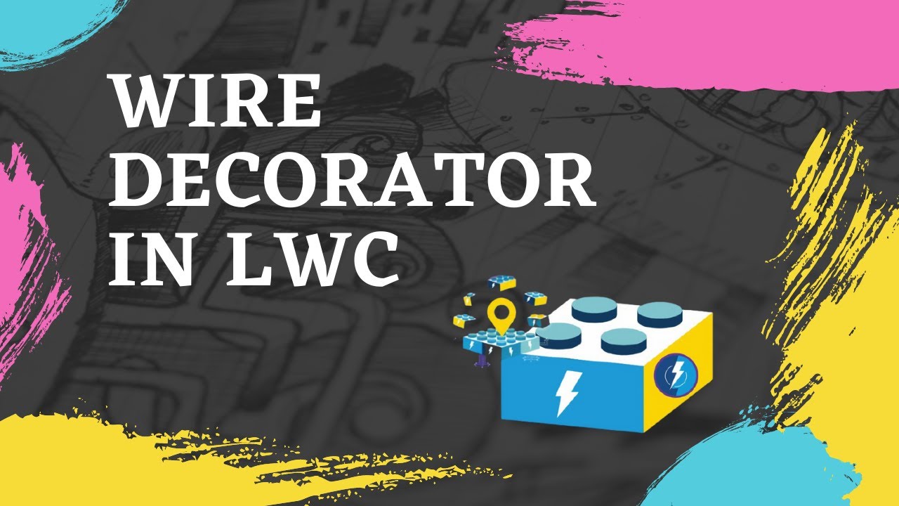 Wire decorator in detail in #Salesforcehunt LWC part 3
