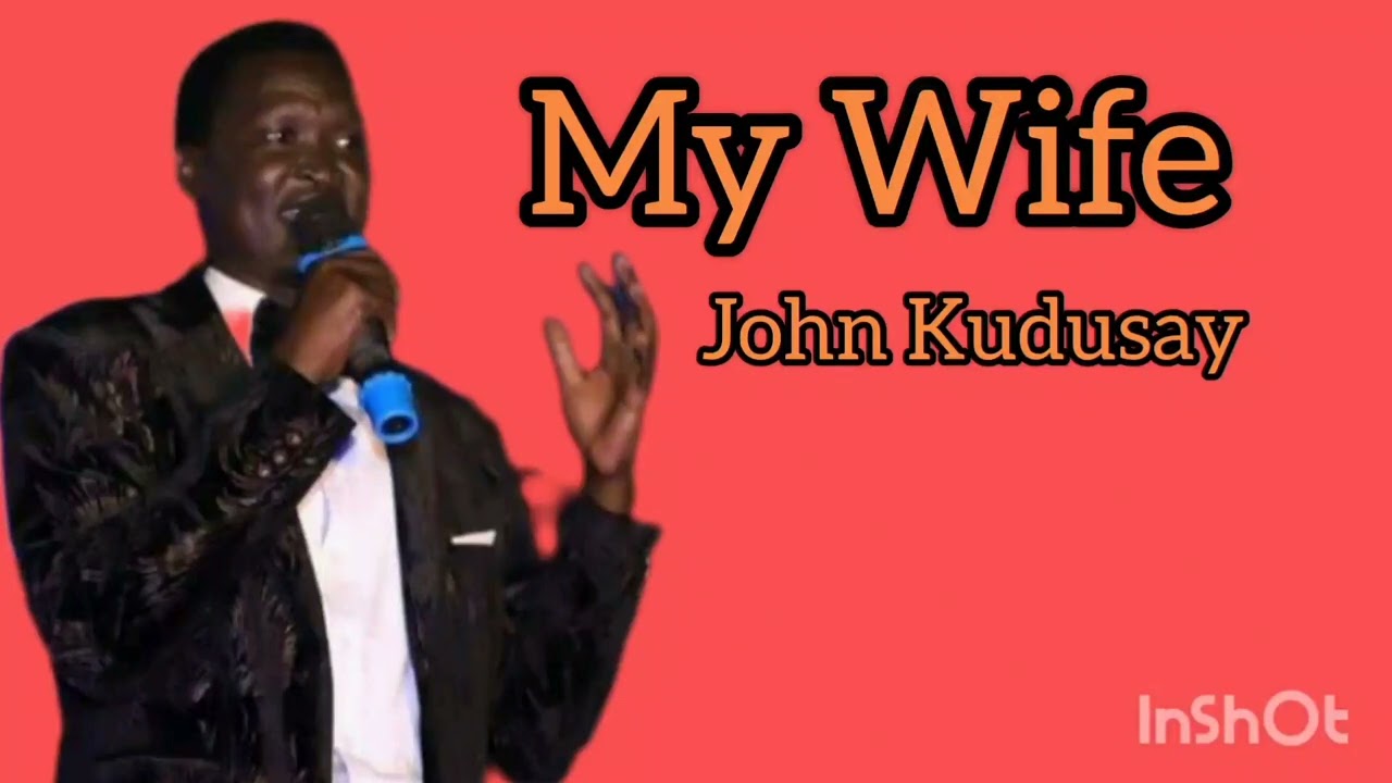 My Wife -John Kudusay