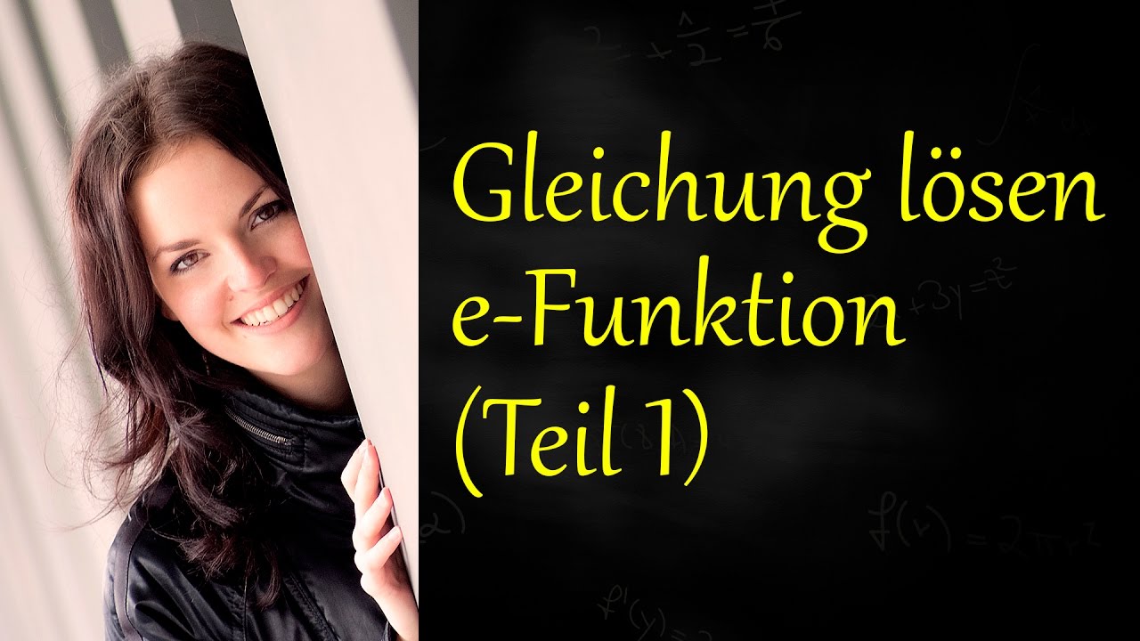 e-Funktion Gleichung lösen, Gleichungen (Teil 1)