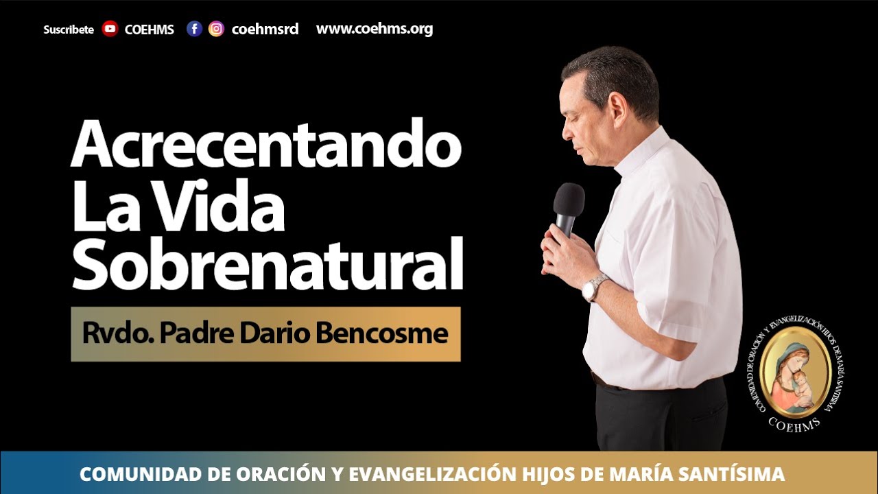 Acrecentando La Vida Sobrenatural -Rev. Padre Darío Bencosme