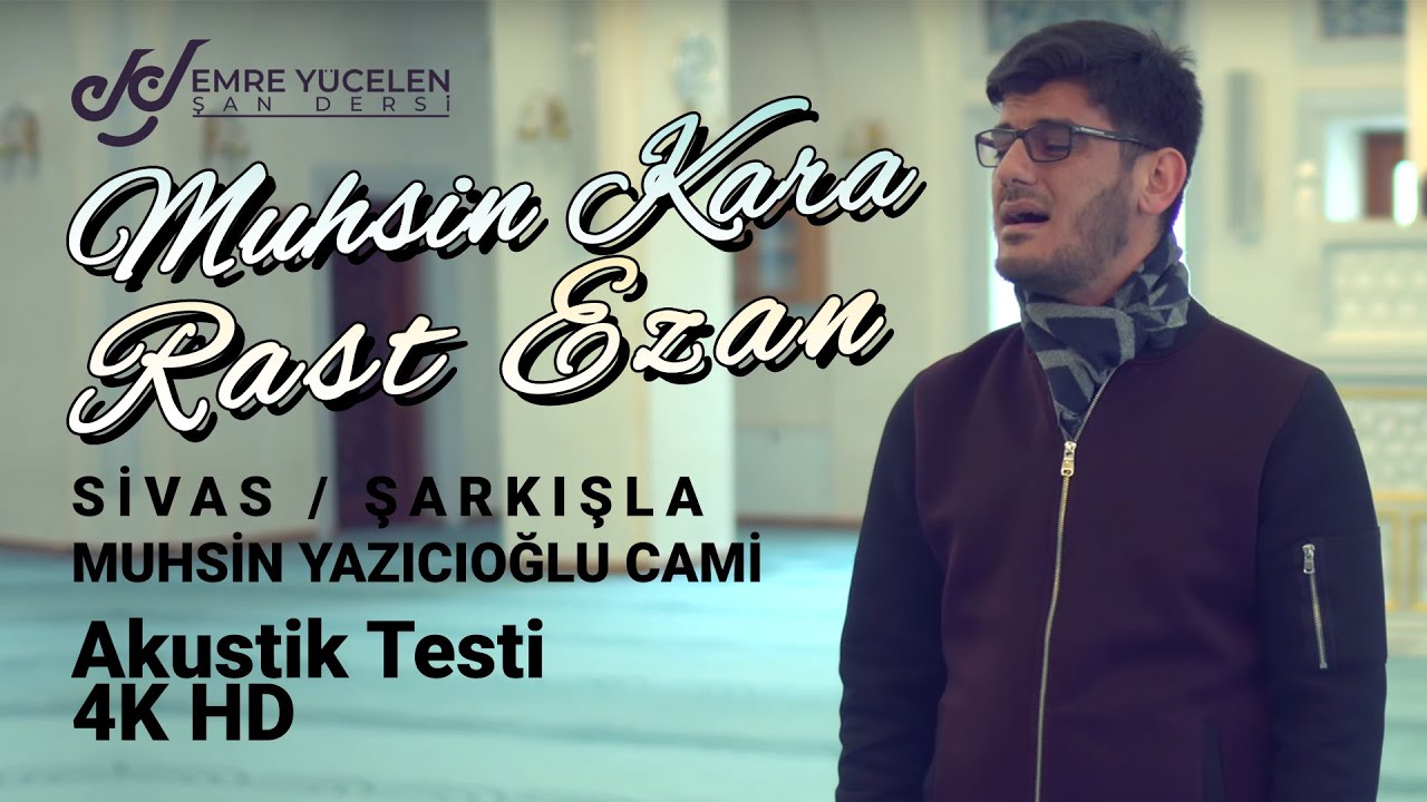 Muhsin Kara - Rast Ezan (Muhsin Yazıcıoğlu Cami Akustik Testi / Sivas , Şarkışla) 4K