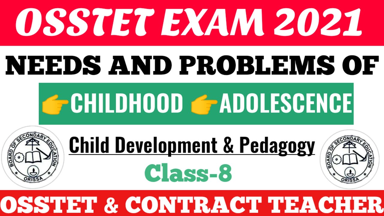 Needs and problems of childhood and adolescence||class-8||osstet pedagogy class||osstet exam 2021