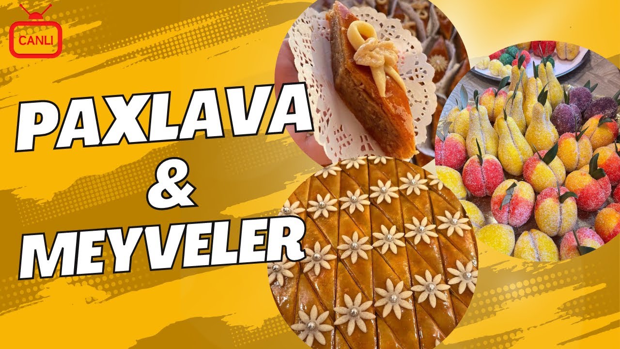 Paxlava və Meyvə Şirniyyatları haqqında bilmədikləriniz. (Canlı yayım təkrarı)