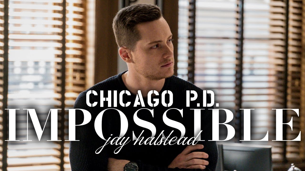 Jay Halstead | Impossible