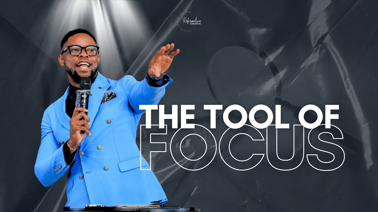 THE TOOL OF FOCUS by Apostle NF Magagula