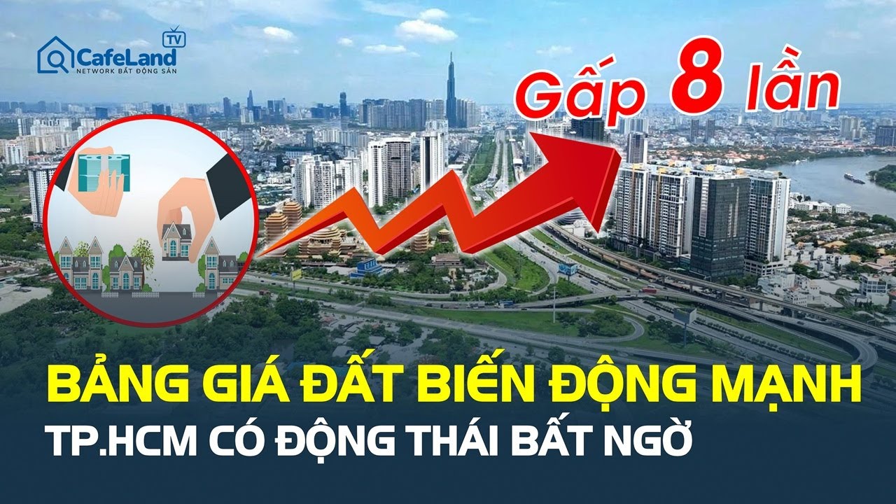 Bảng giá đất BIẾN ĐỘNG MẠNH, TP.HCM có động thái bất ngờ, chuyện gì xảy ra? | CafeLand