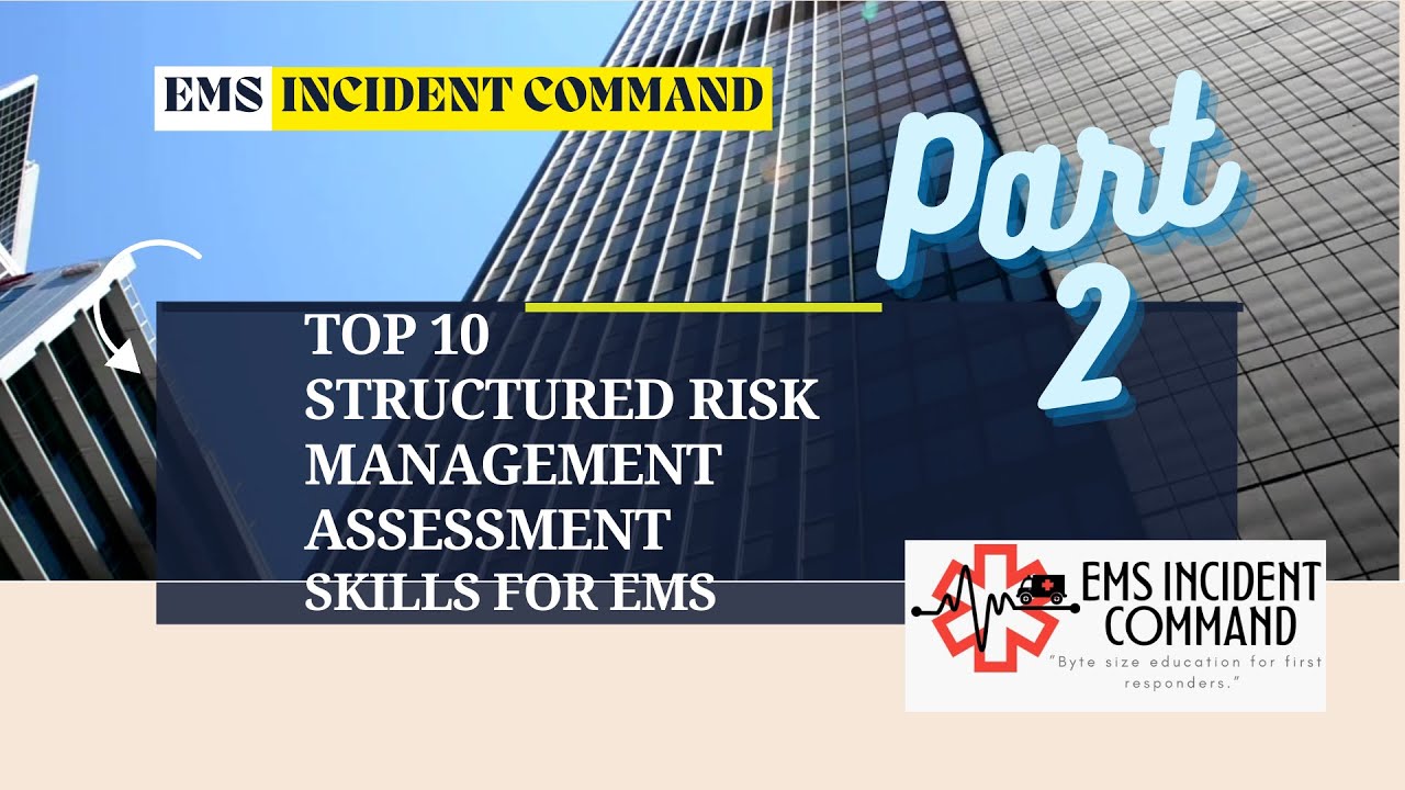Top 10 Structured Risk Management Assessment Skills for EMS and Fire Part 2