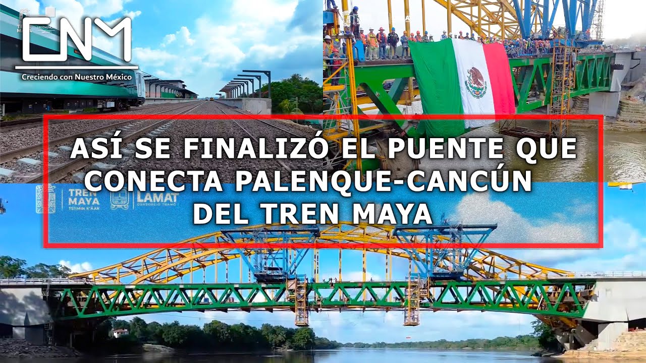 Concluye el Puente Boca del Cerro para conectar la ruta de Palenque-Cancún