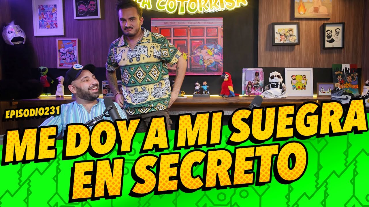 La Cotorrisa - EP 231 - Me doy a mi suegra en secreto