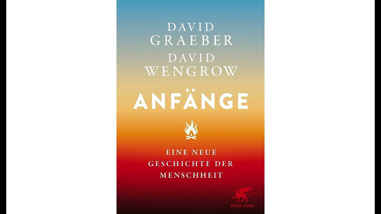 David Graeber und David Wengrow - Anf&auml;nge - Eine neue Geschichte der Menschheit
